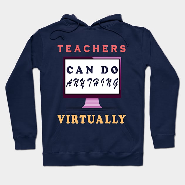 Teachers Can Do Anything Virtually Hoodie by Cool and Awesome